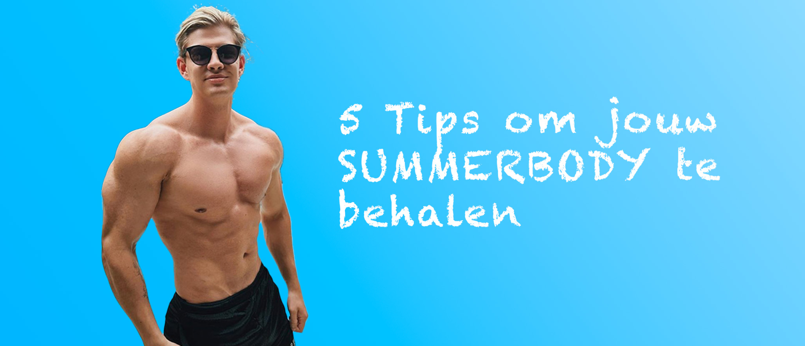 5 Tips om jouw Summerbody te behalen