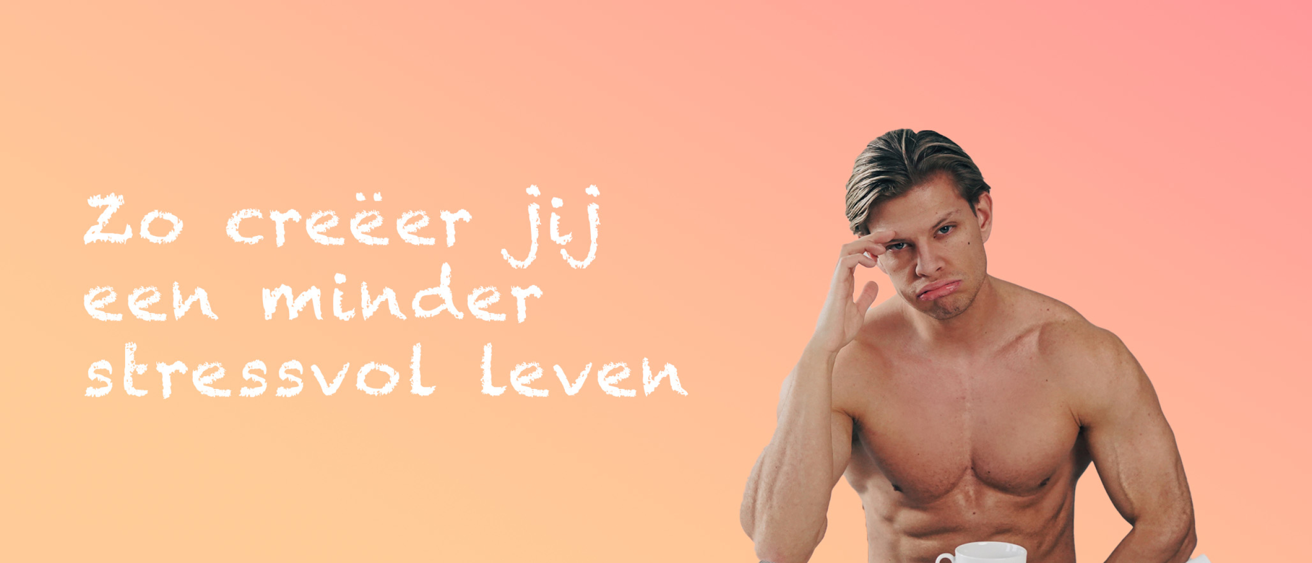 Zo creëer jij een minder stressvol leven