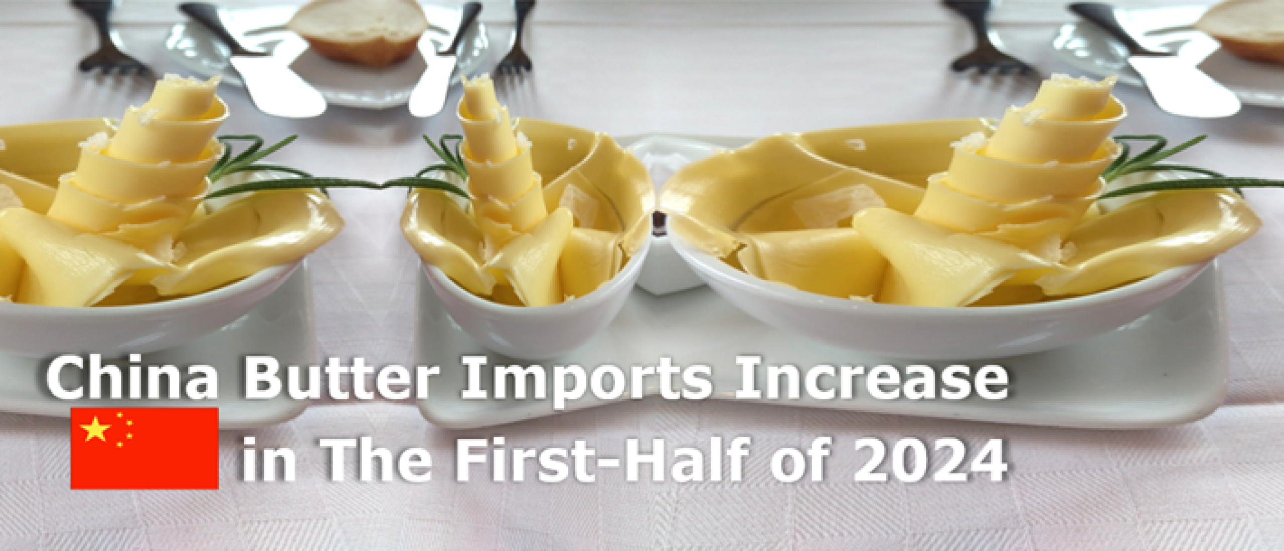 China Butter Imports Increase in the First Half 2024