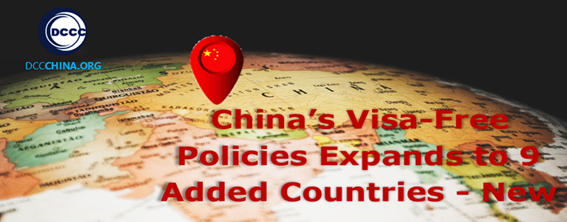 China’s Visa-Free Policies Expands to 9 Added Countries – New