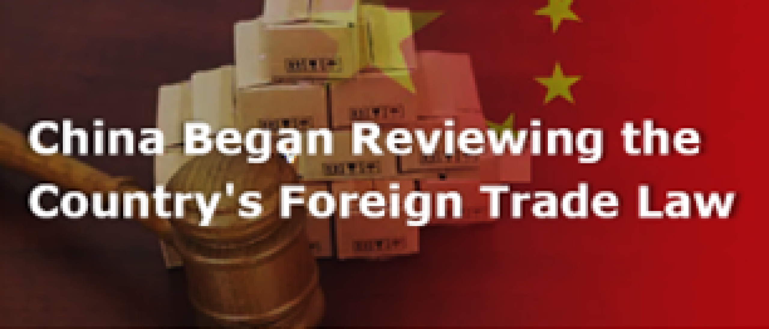China began reviewing the country's foreign trade law