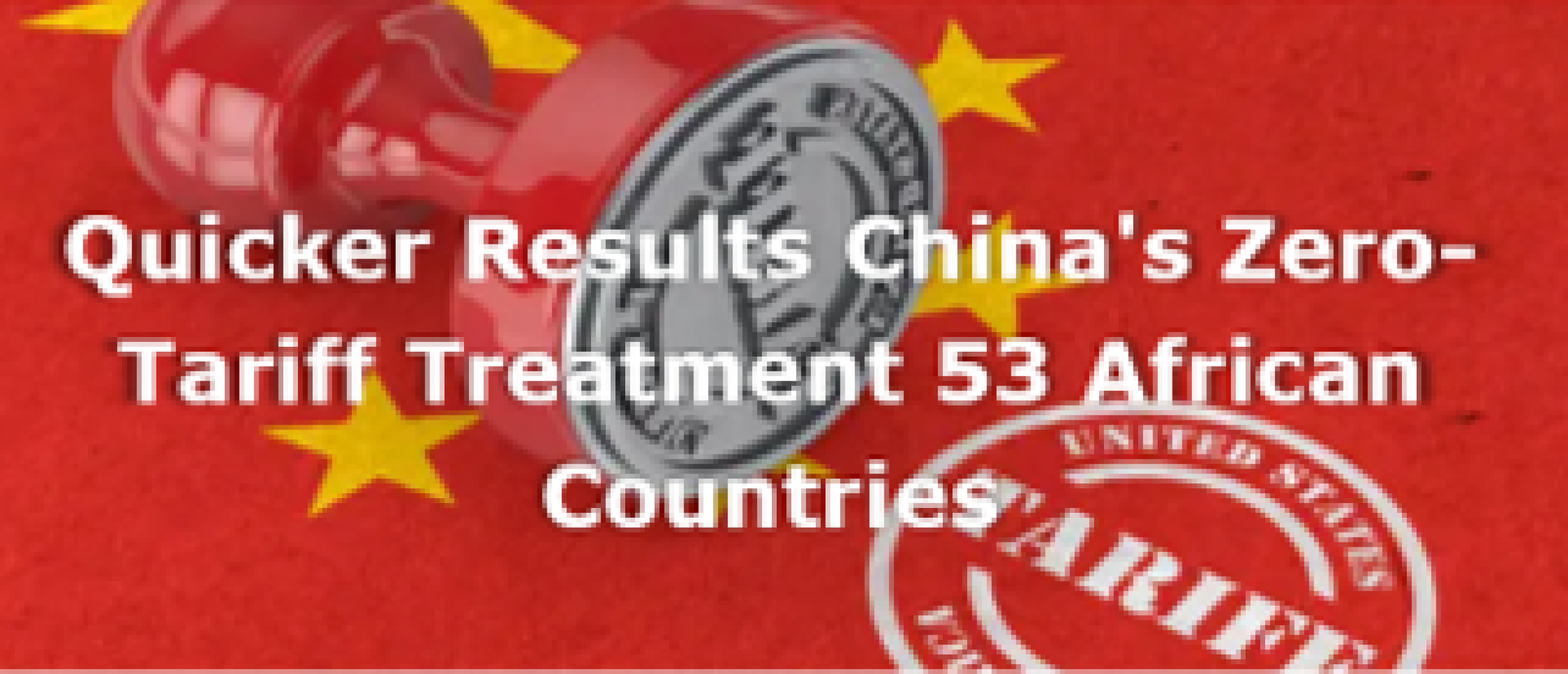 Quicker results China's zero-tariff treatment for all 53 African countries