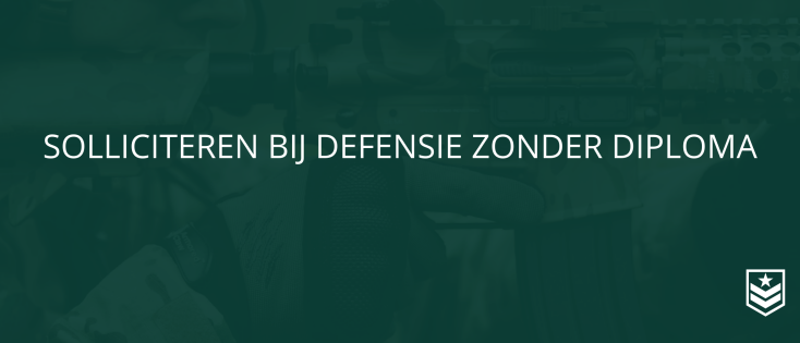 Solliciteren bij Defensie zonder diploma