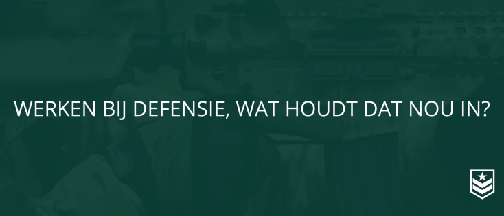 Werken bij defensie, wat houdt dat nou in?