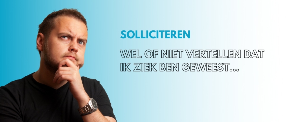 Ziekte vermelden bij sollicitatie?