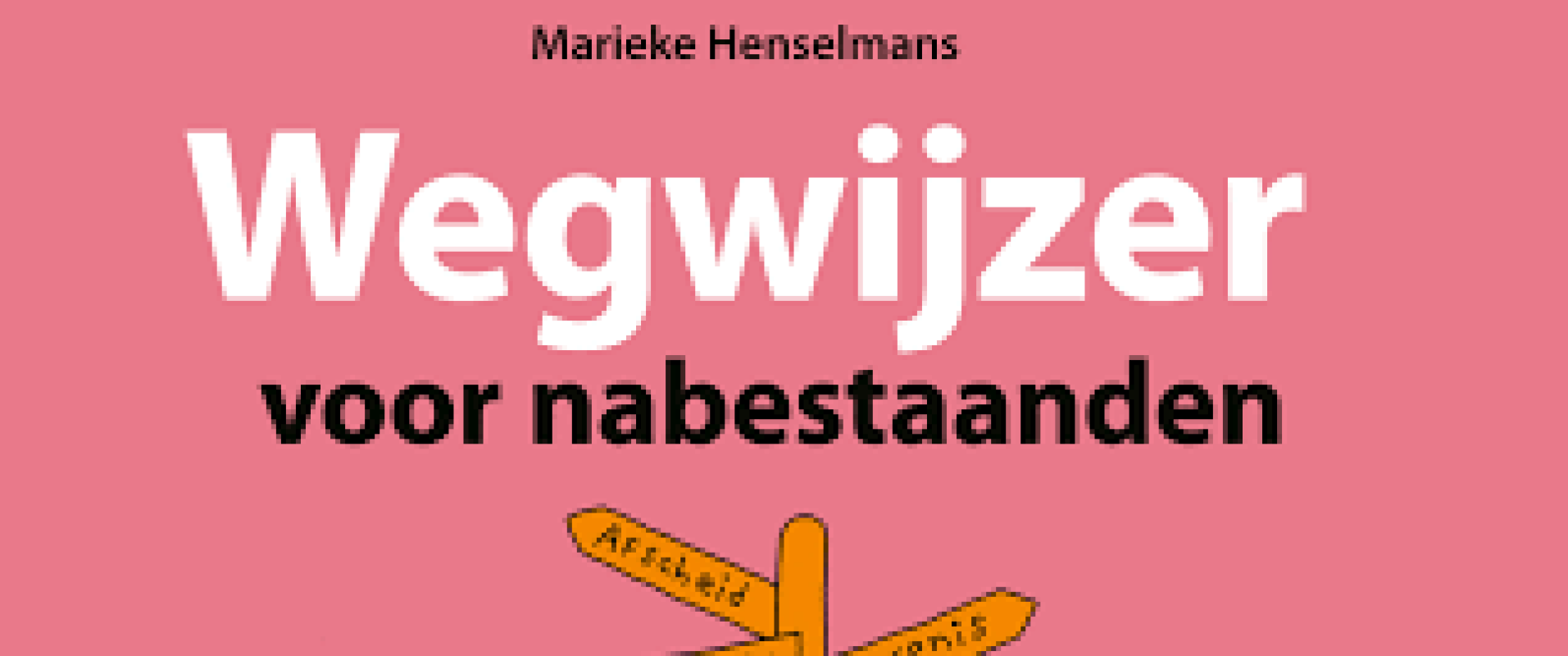 Wegwijzer voor nabestaanden - Marieke Henselmans