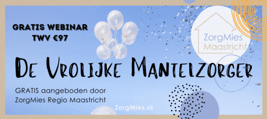 Webinar: De Vrolijke Mantelzorger 9 april 10.00u - Opening ZorgMies Maastricht!