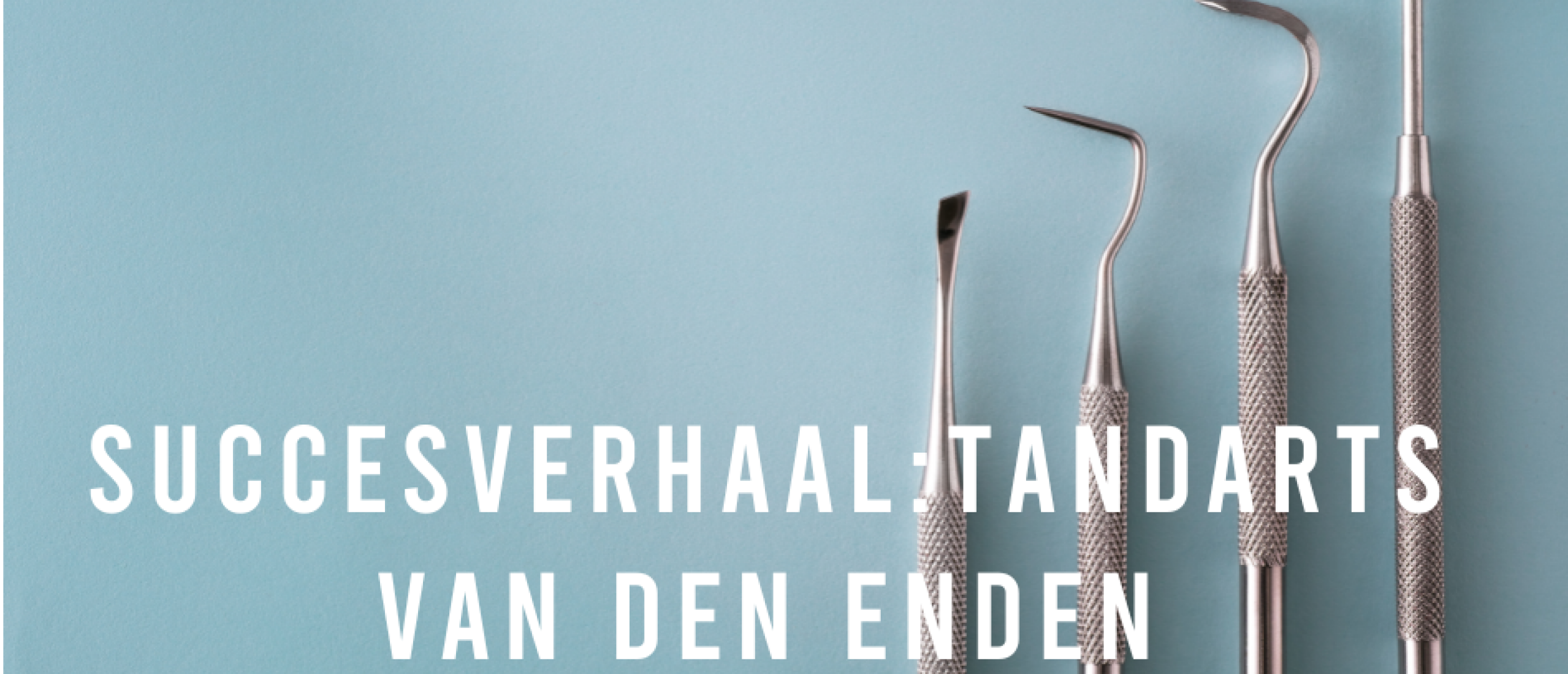 Succesverhaal: Tandarts Van den Enden