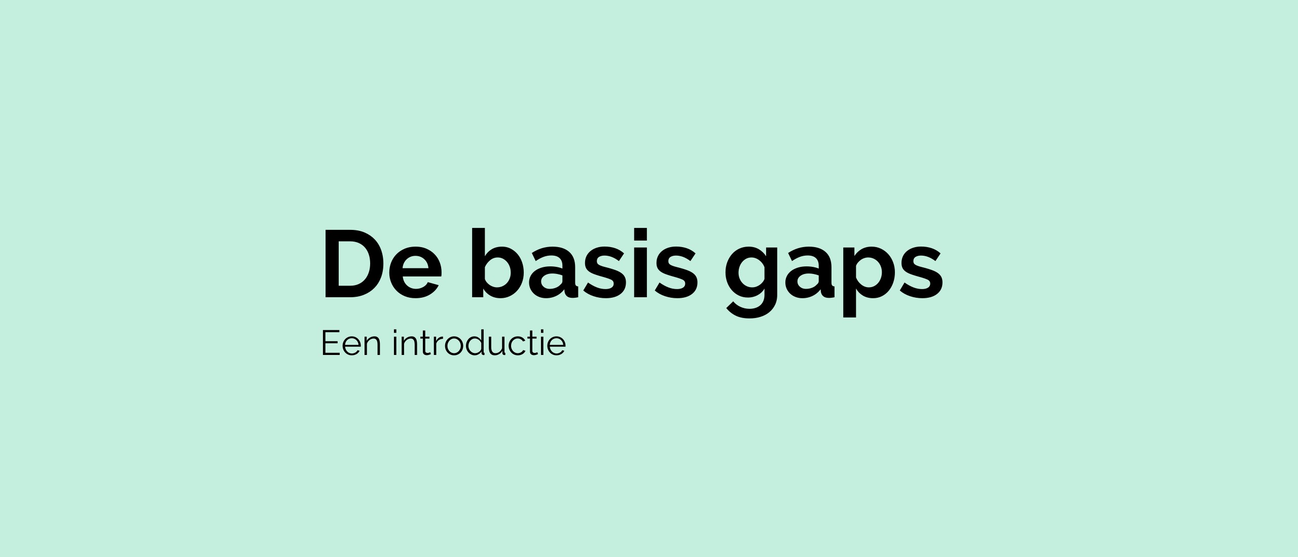 De basis gaps - Een introductie