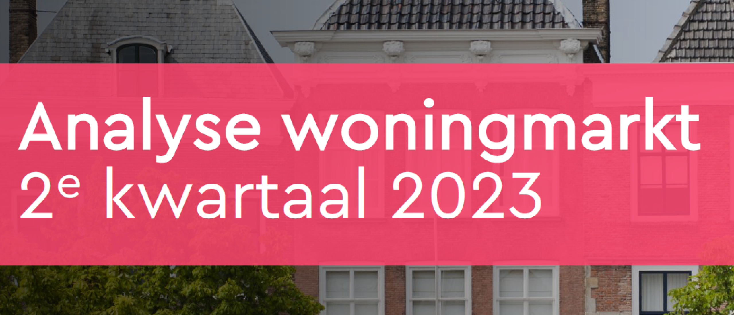Woningmarktcijfers - NVM huizenprijzen 2e kwartaal 2023