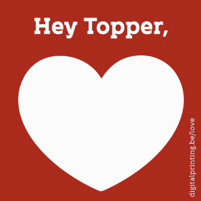 Hey Topper, spread the love - gif