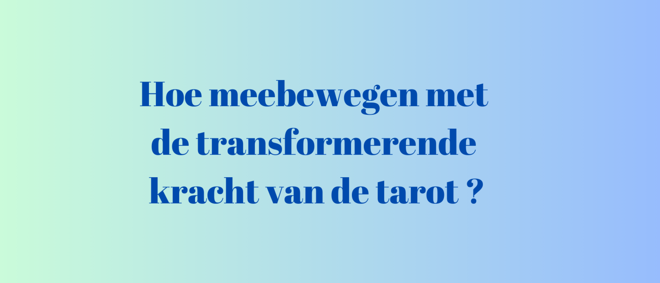 De beeldtaal van de tarot brengt altijd iets in beweging!