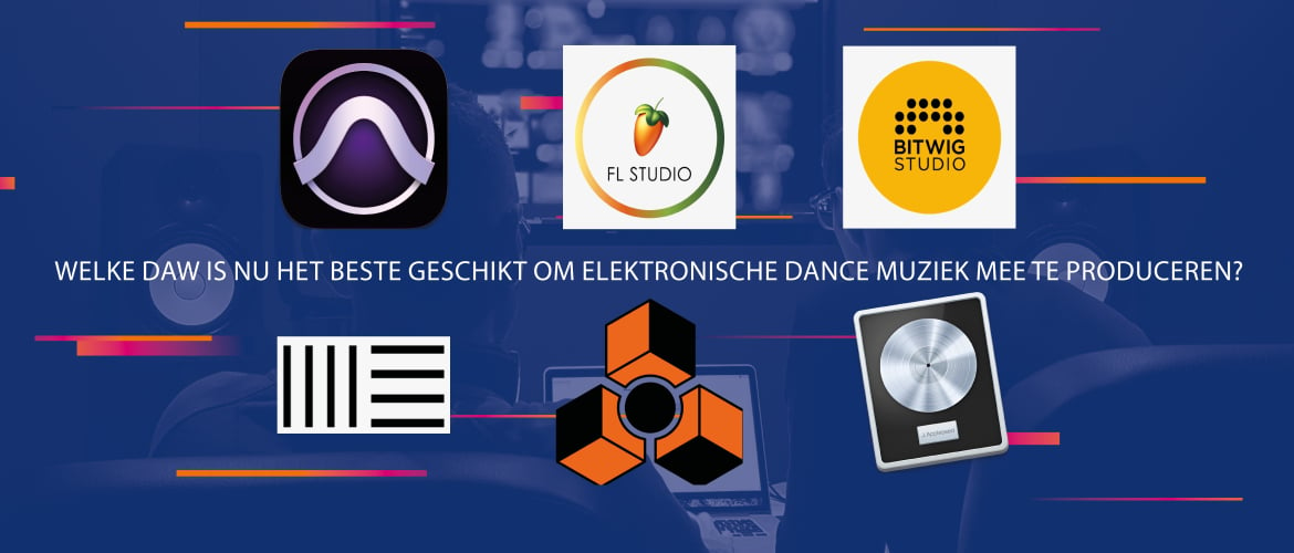 Welke DAW is nu het beste geschikt om elektronische dance muziek mee te produceren?