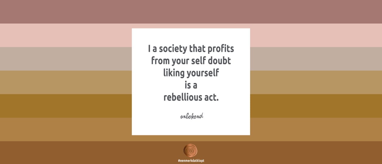 Liking yourself is a rebellious act