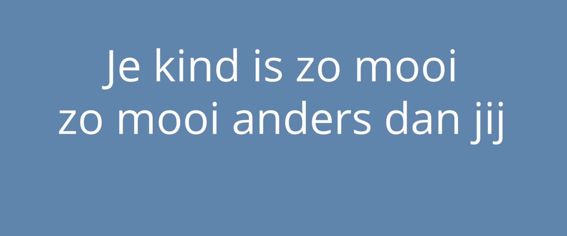 Je kind is zo mooi anders dan jij