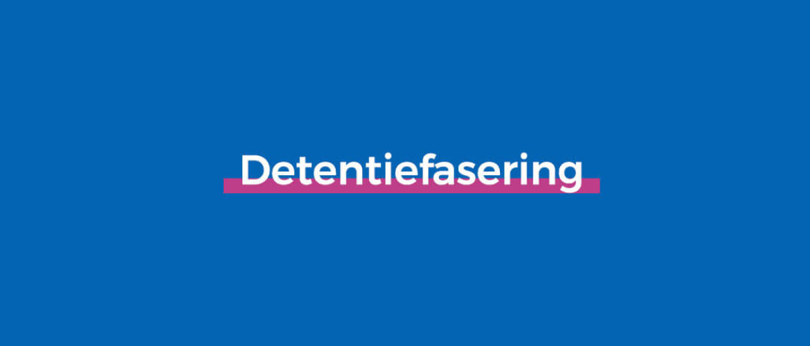 Wat is detentiefasering en hoe werkt dit?