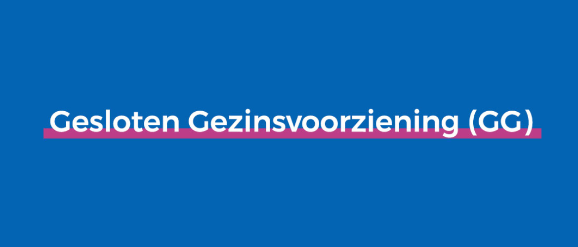 Wat is de Gesloten Gezinsvoorziening? Wat is de Gesloten Gezinsvoorziening?