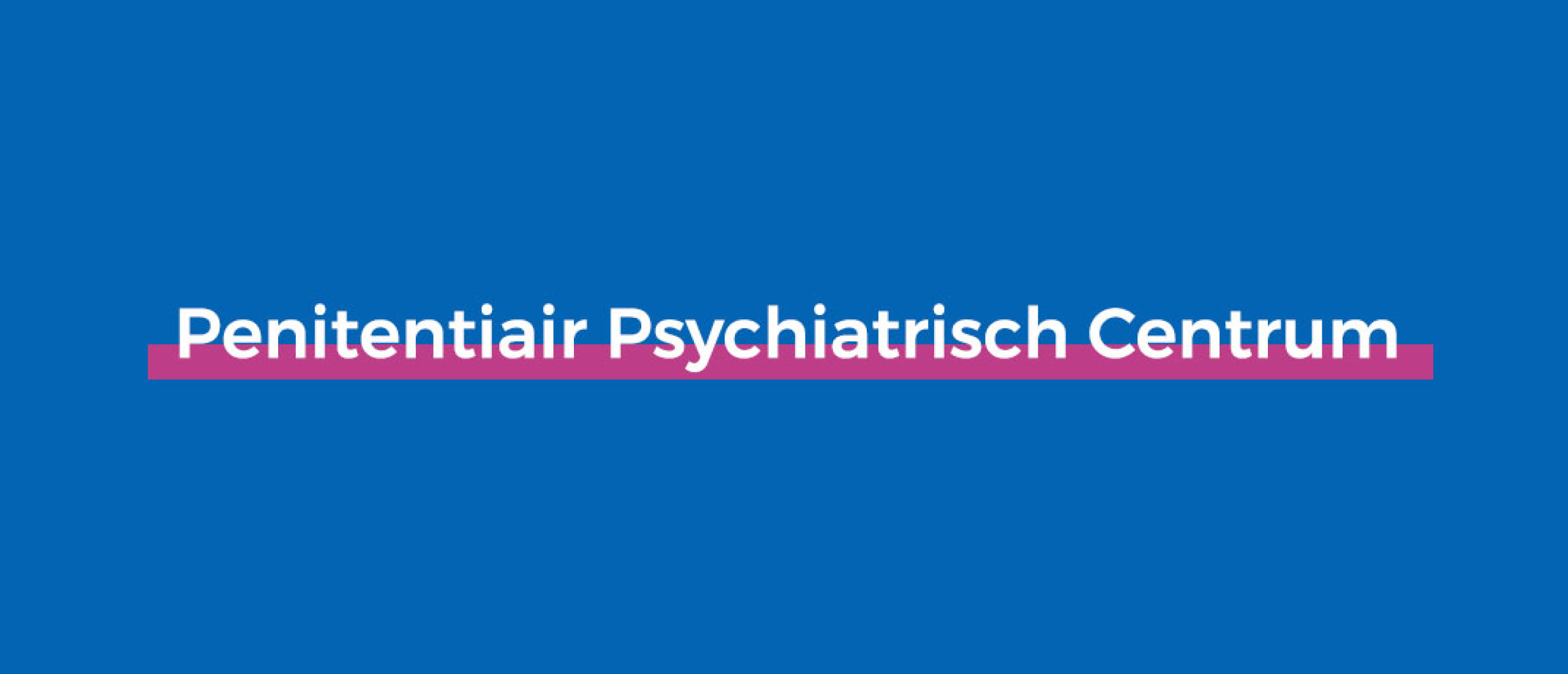 Wat is penitentiair Psychiatrisch Centrum Wat is penitentiair Psychiatrisch Centrum