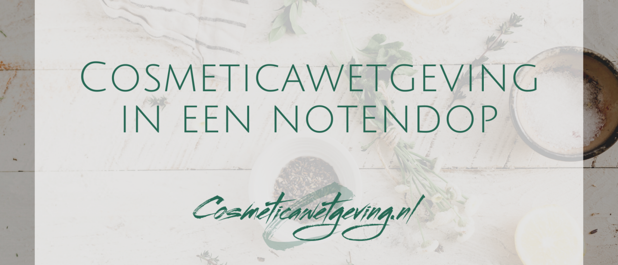 Cosmeticawetgeving in een notendop