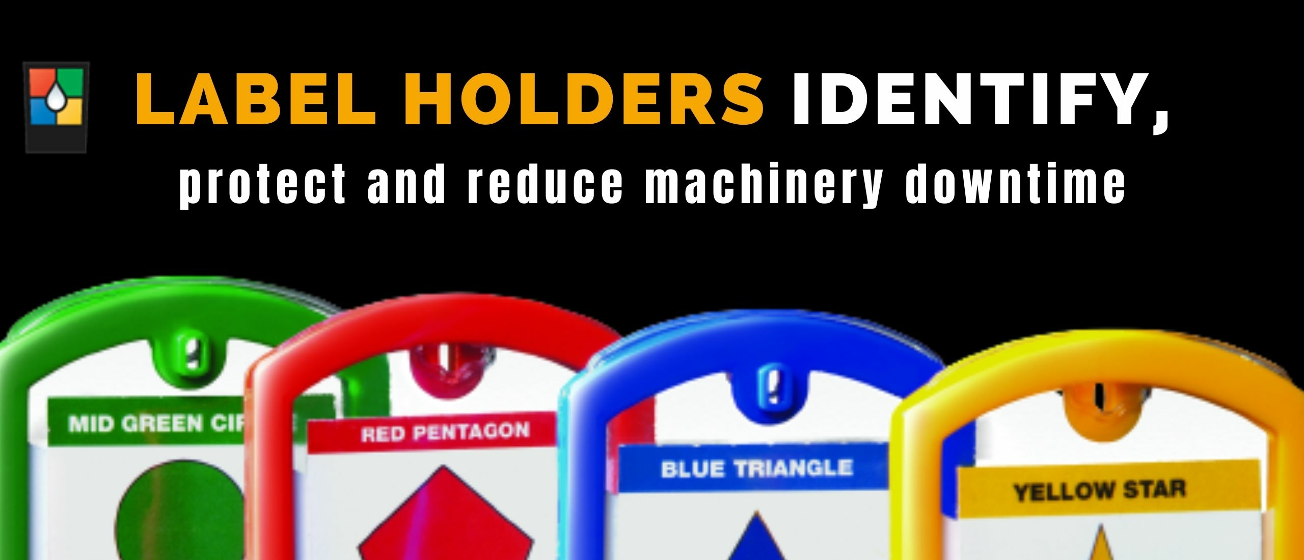 Label Holders identify, protect and reduce machinery downtime