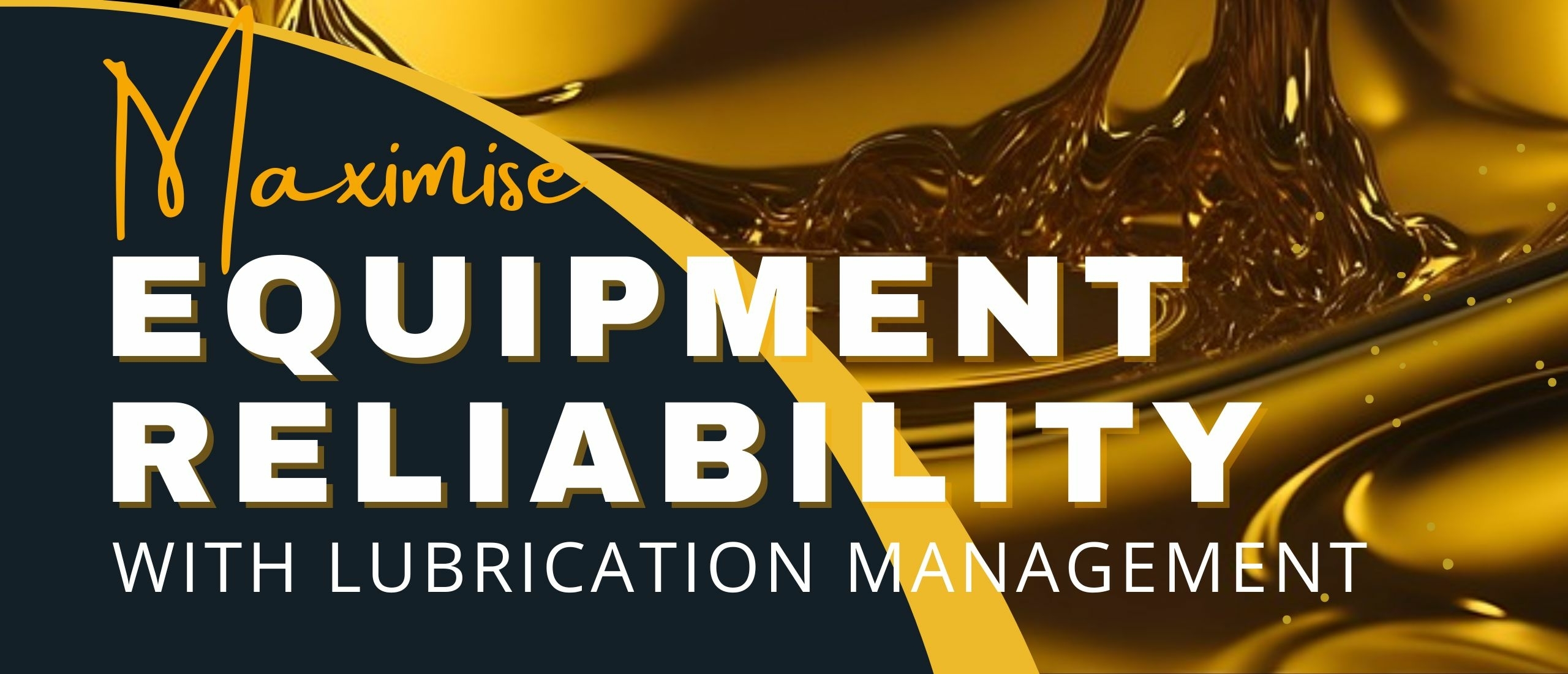 Maximise Equipment Reliability with Lubrication Management