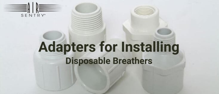 Installation Procedure of Air Sentry disposable Breathers