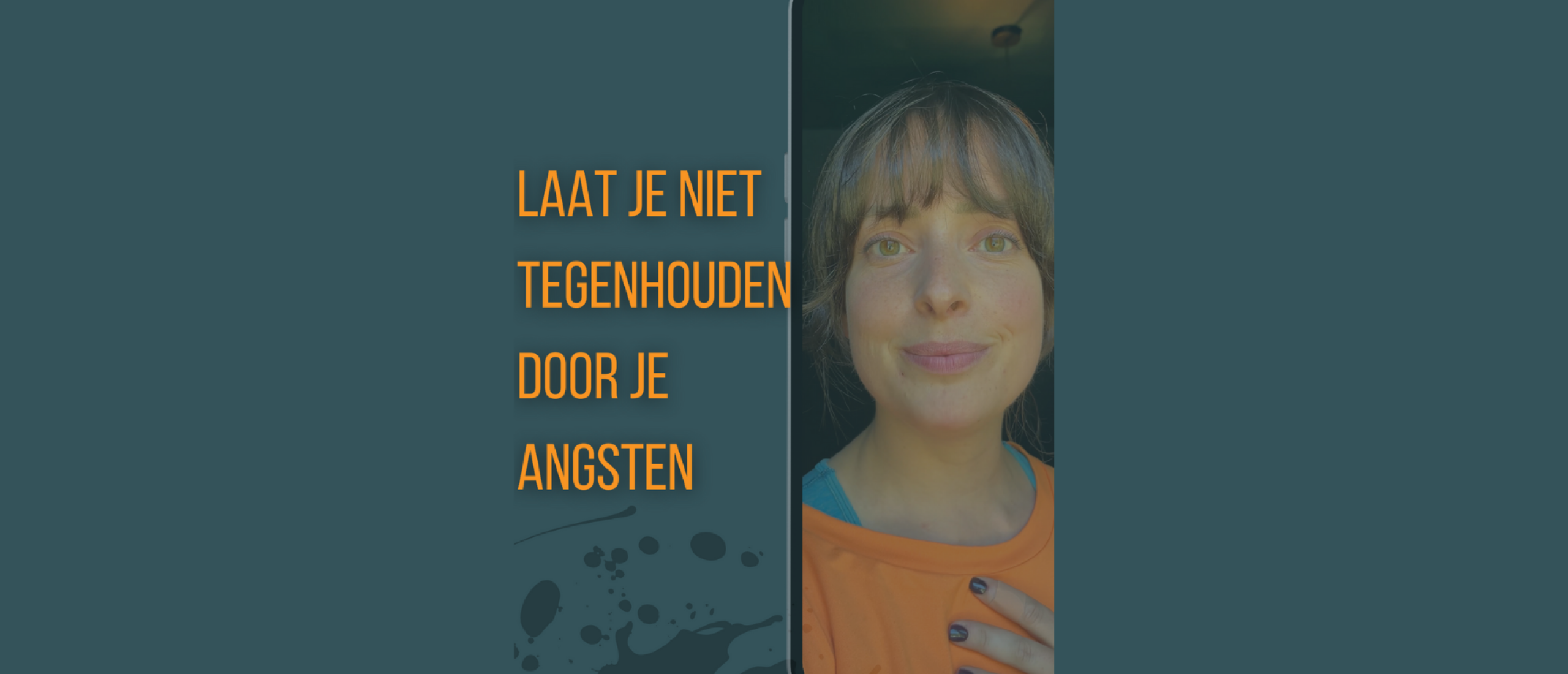 Laat je niet tegenhouden door je angsten