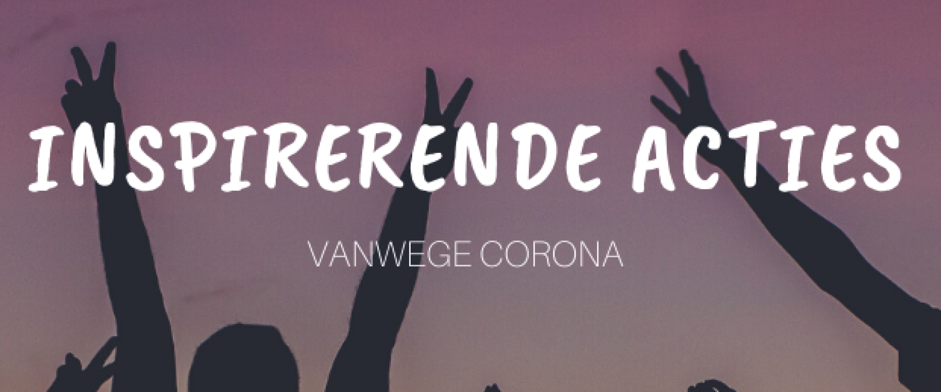 Inspirerende Acties vanwege het Corona virus