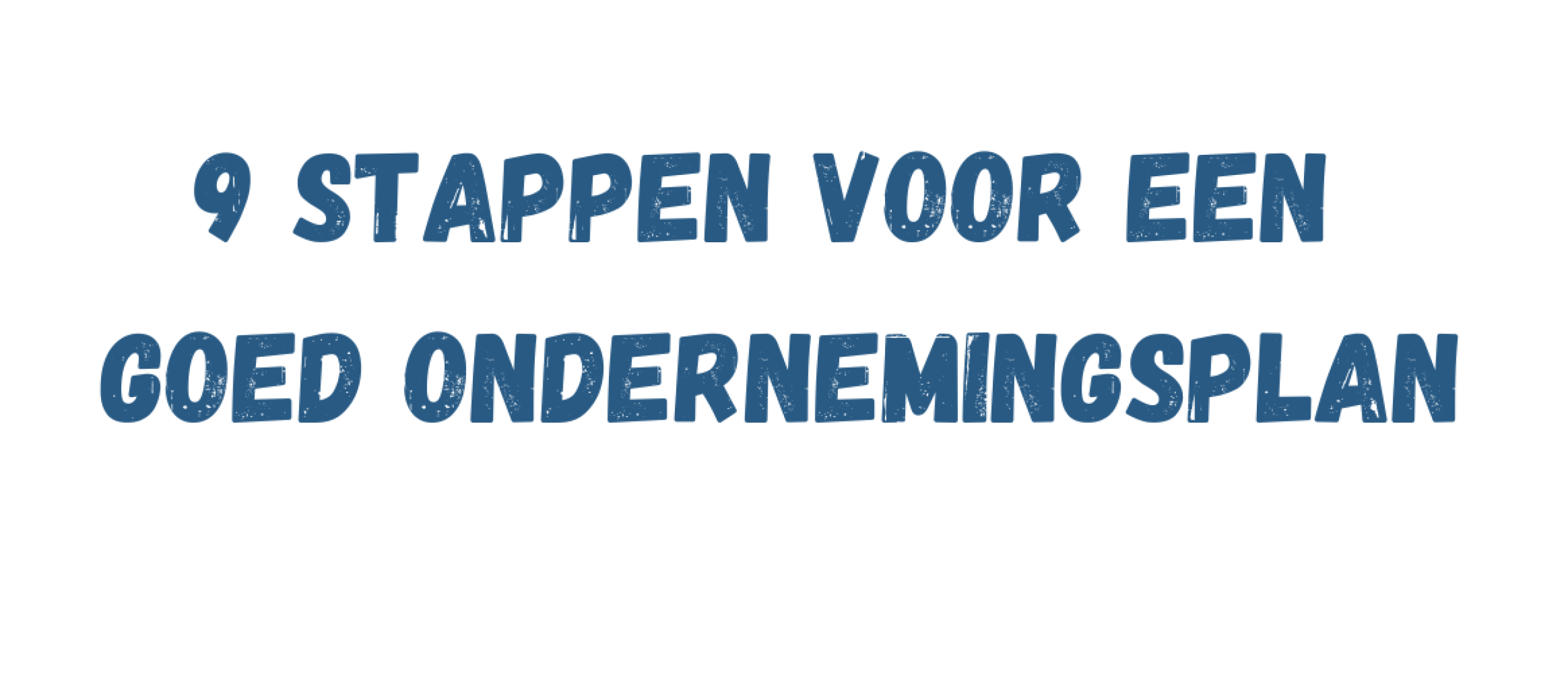 Stappenplan voor een goed ondernemingsplan.