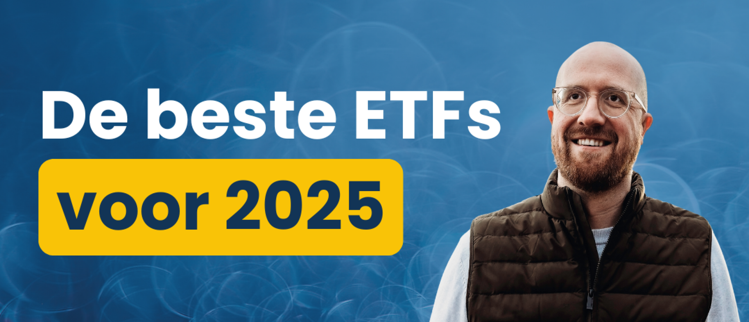 De Beste ETFs en Indexfondsen Voor 2025