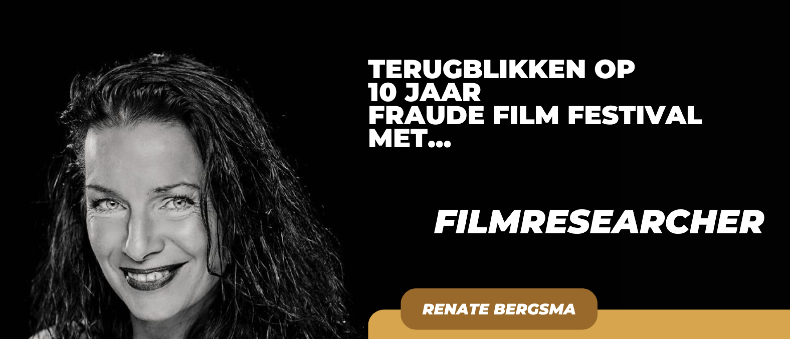 Terugblikken Tien jaar Fraude Film Festival met Renate Bergsma