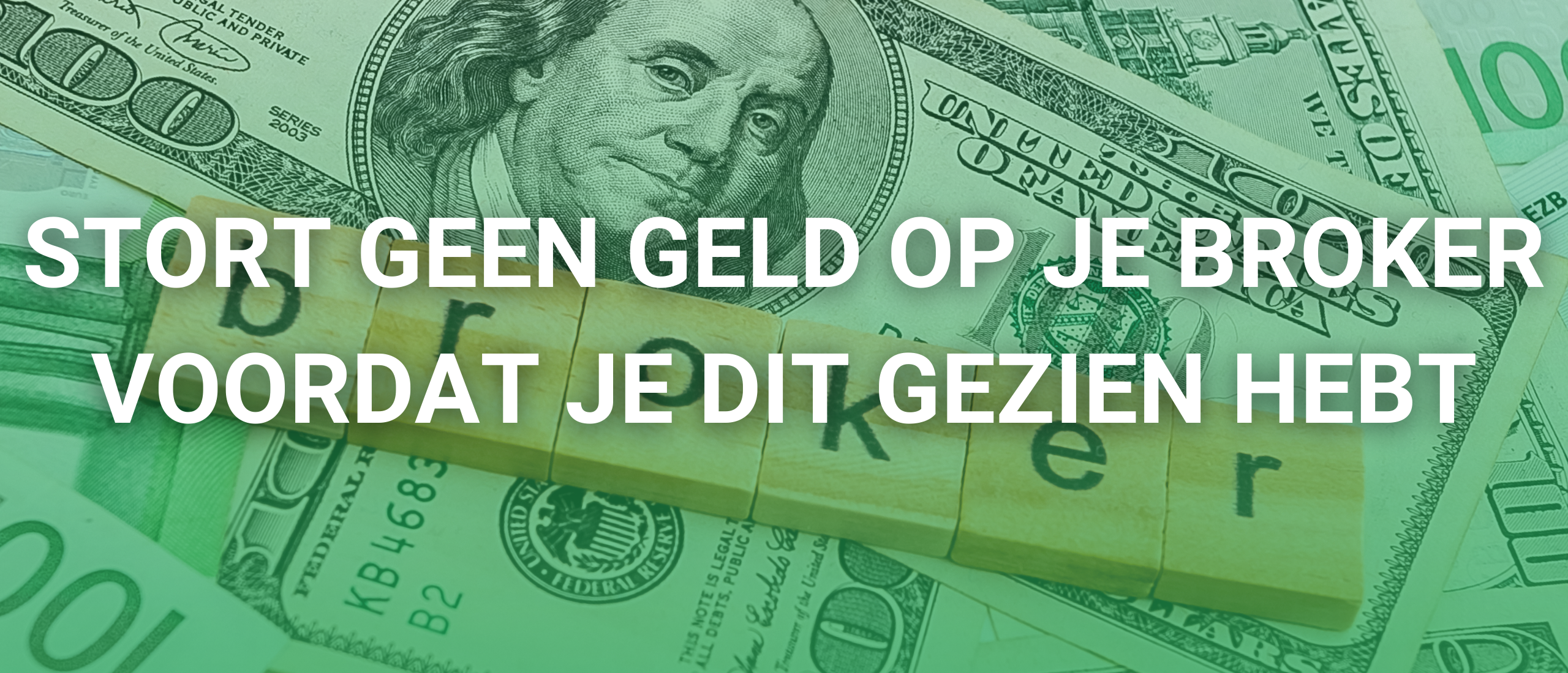 Stort GEEN geld op je Broker voordat je dit gezien hebt