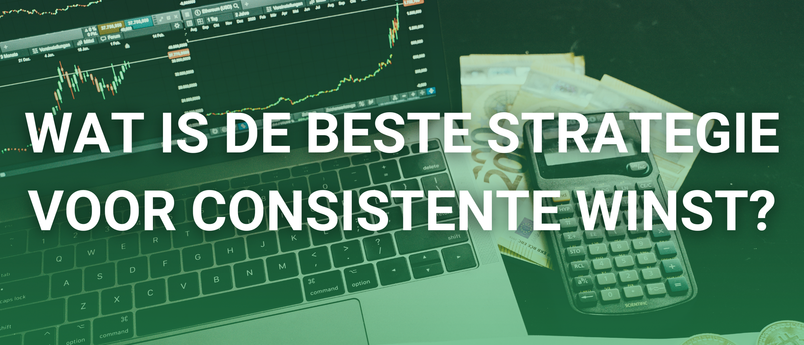 Wat is de beste tradingstrategie voor consistente winst?