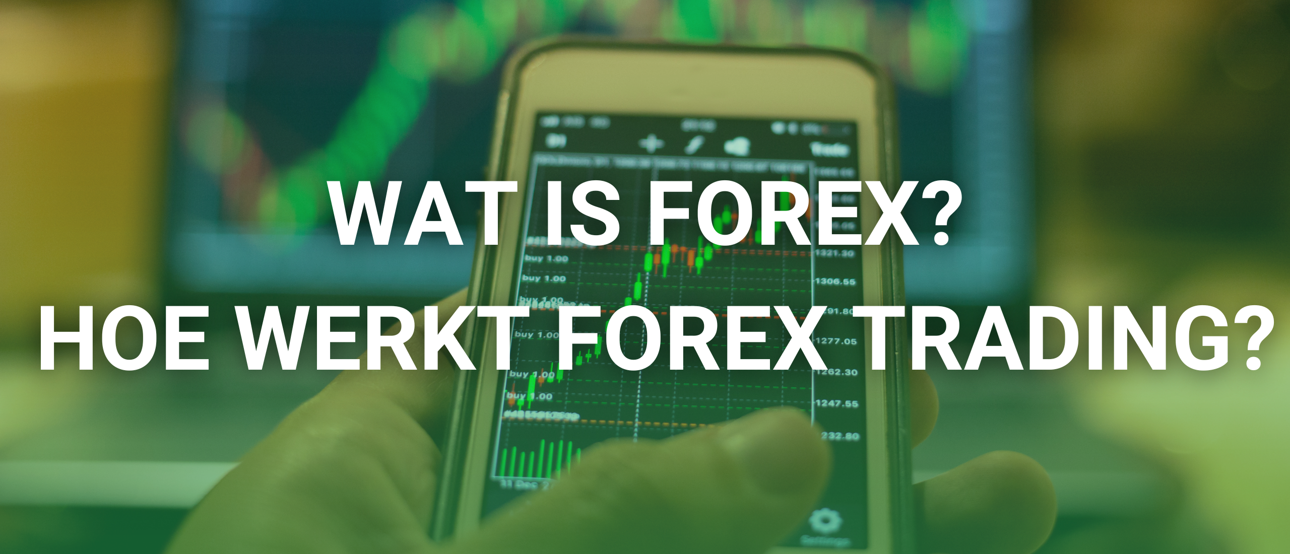 Wat is Forex? - Hoe Werkt Forex Trading?