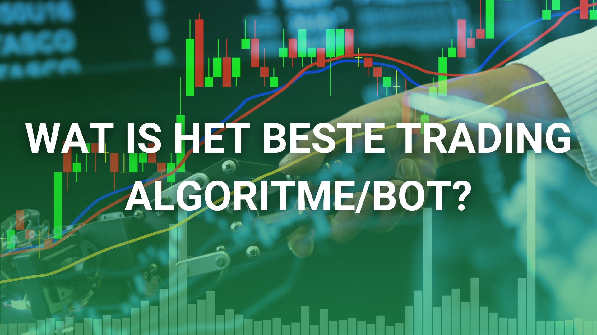 Wat is het beste Trading Algoritme/Bot?