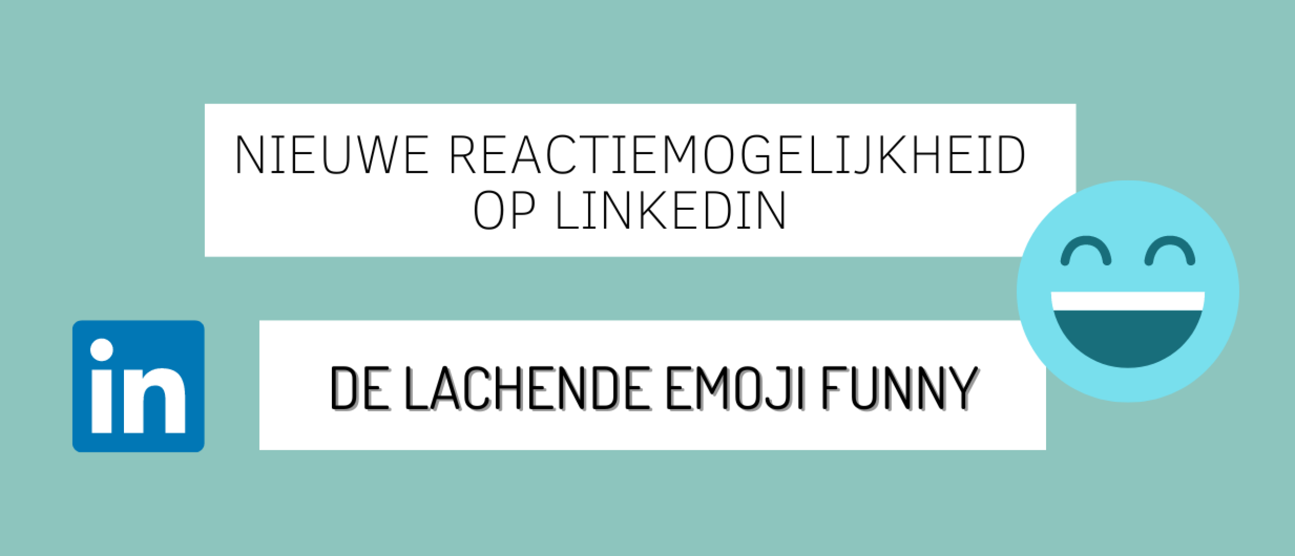 Nieuwe reactiemogelijkheid op LinkedIn: de lachende emoji Funny!