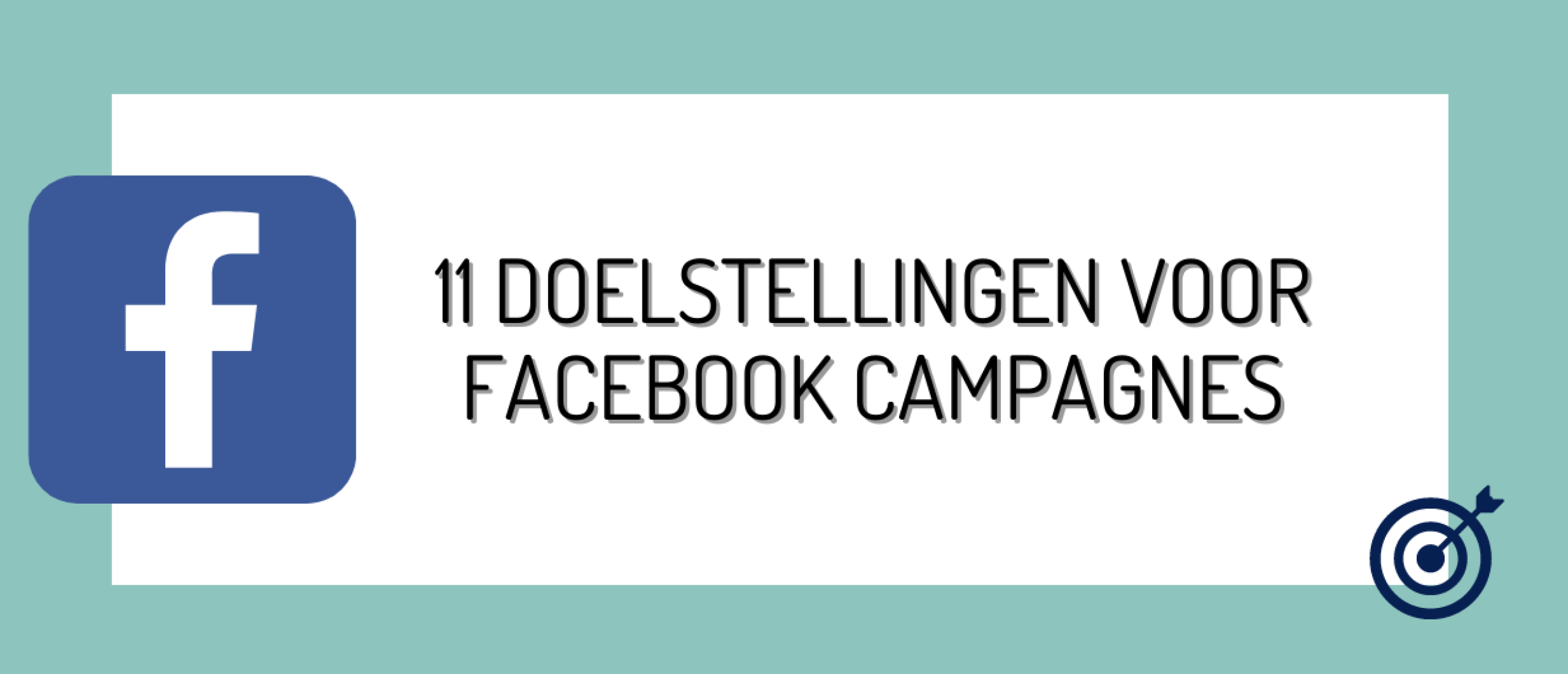 11 doelstellingen voor Facebook campagnes: en wanneer je deze kunt gebruiken!