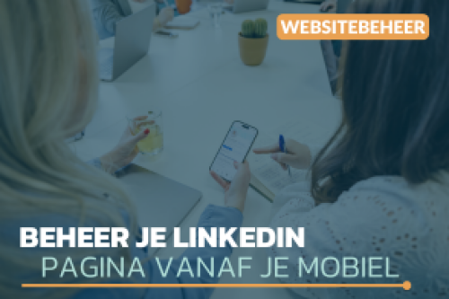 Beheer je LinkedIn bedrijfspagina met je mobiele telefoon