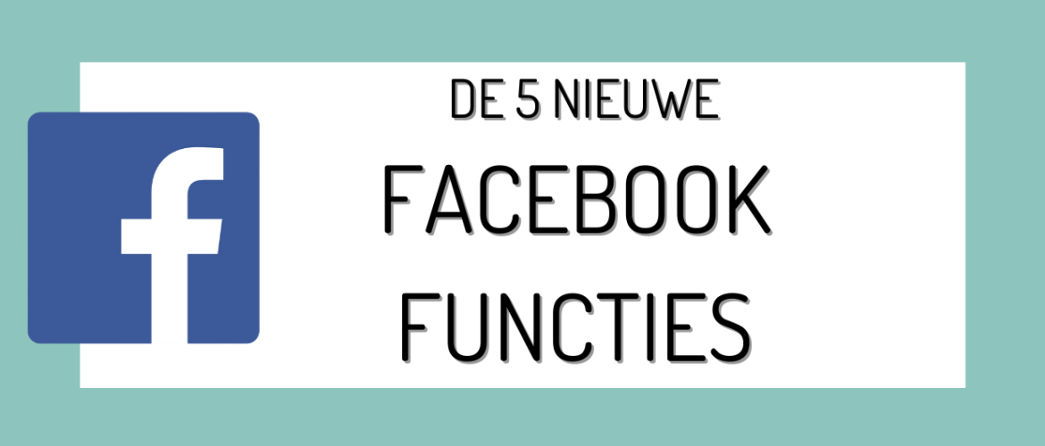 Heb jij de vijf nieuwe Facebook functies al ontdekt?