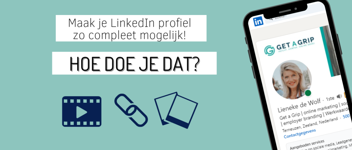 Maak je LinkedIn profiel zo compleet mogelijk, voeg websitelinks, media, video’s en meer toe!