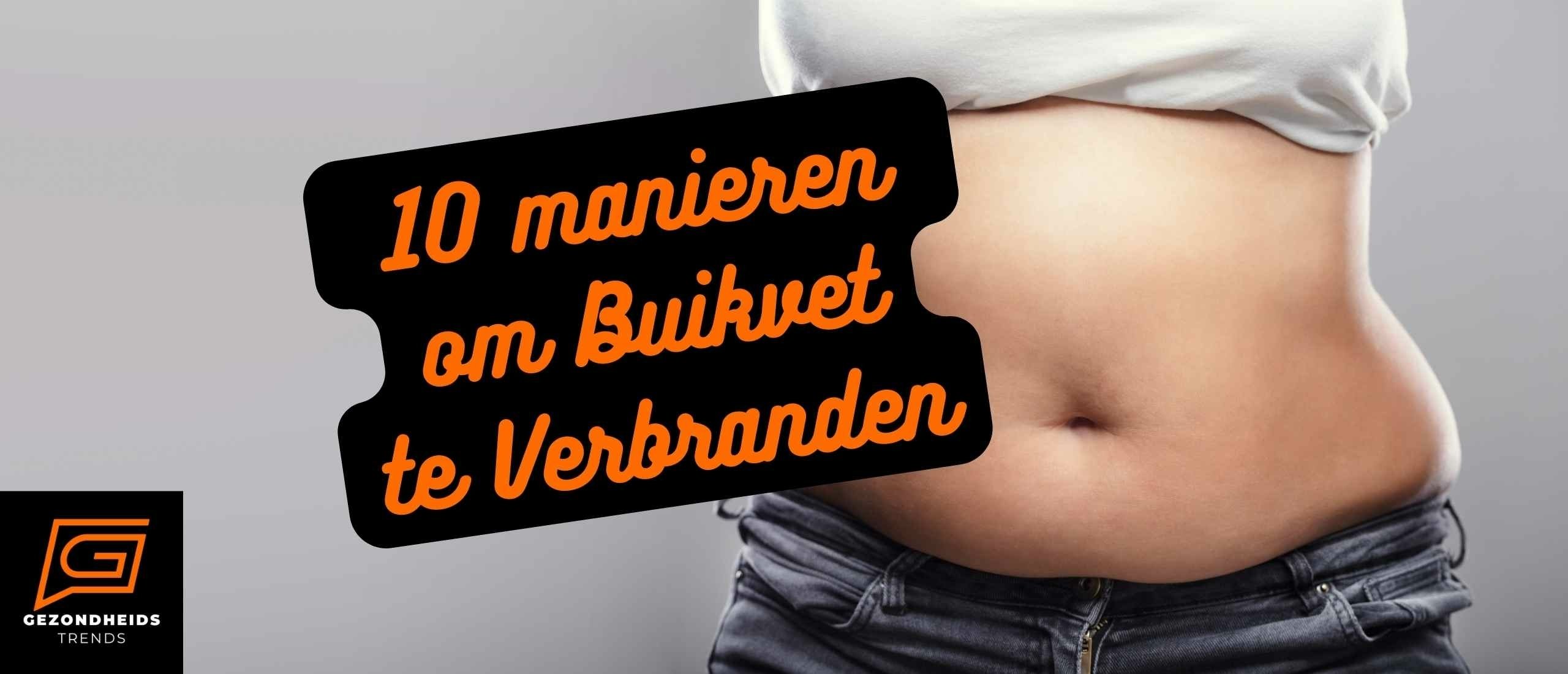 10 Manieren om Overtollig Buikvet te Verbranden