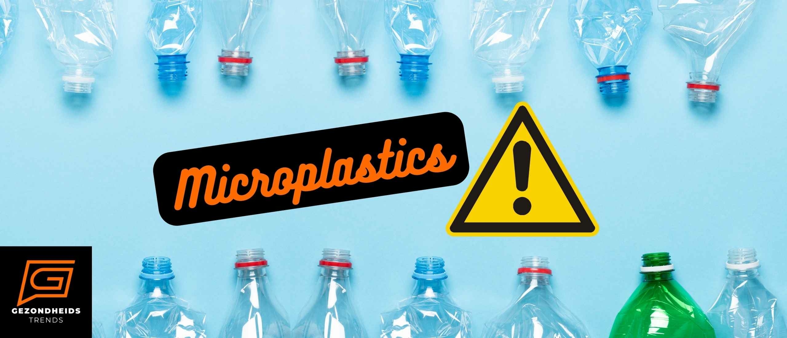 De Impact van Microplastics uit Plastic Flessen op de Gezondheid