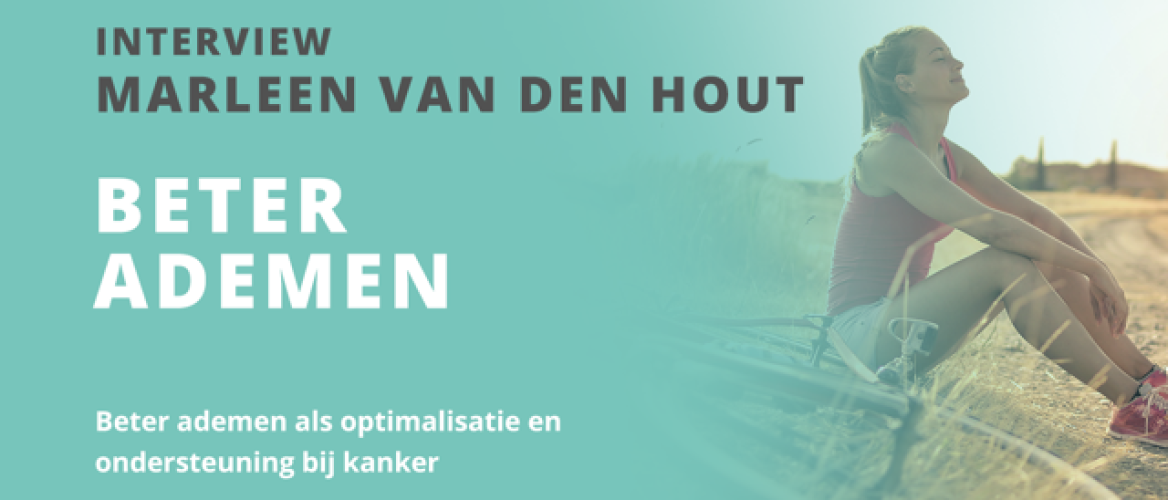 Interview met Marleen van den Hout over Beter Ademen ter ondersteuning bij kanker 