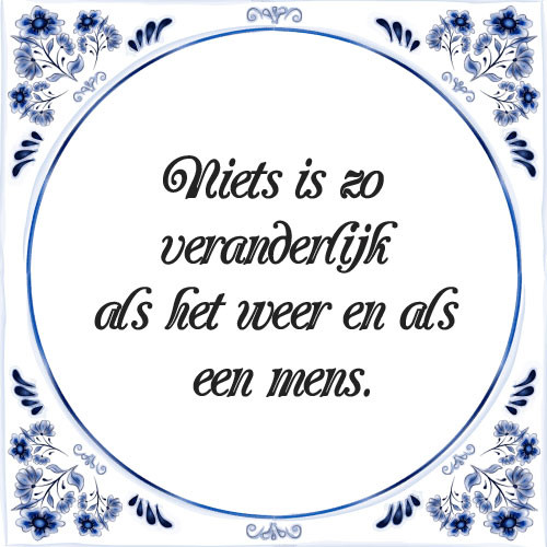 Niets is zo veranderlijk als het weer en als een mens