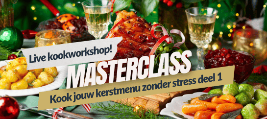 Gratis Masterclass 11 - Live Kookworkshop - Kook jouw kerstmenu zonder stress deel 1 - Grenzeloos Gastvrij
