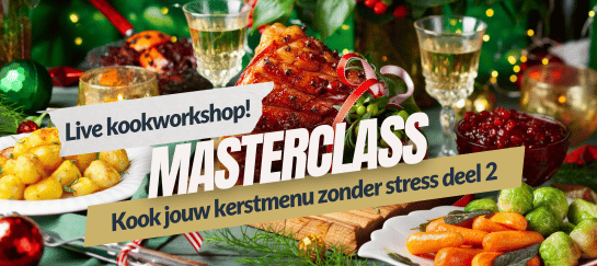 Gratis Masterclass 12 - Live Kookworkshop - Kook jouw kerstmenu zonder stress deel 2 - Grenzeloos Gastvrij