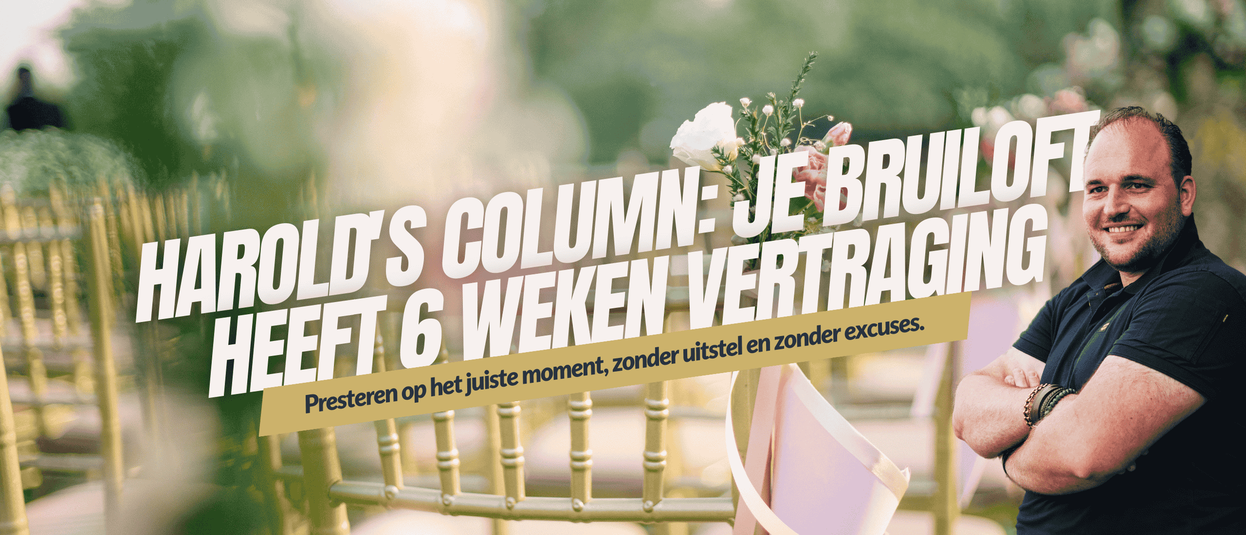 Harold's column - Je bruiloft heeft 6 weken vertraging - Grenzeloos Gastvrij