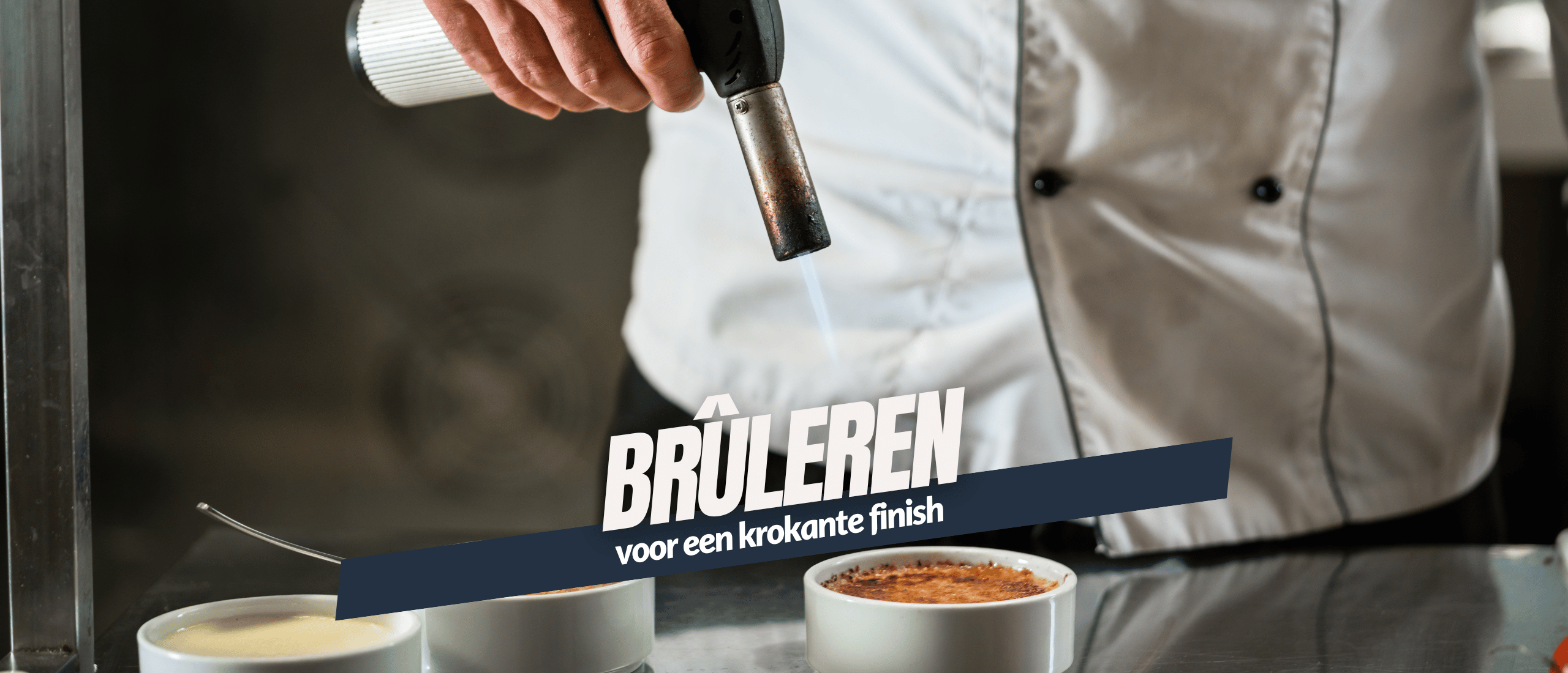 Keukenterm - Bruleren - voor een krokante finish - Receptboek Genzeloos Gastvrij