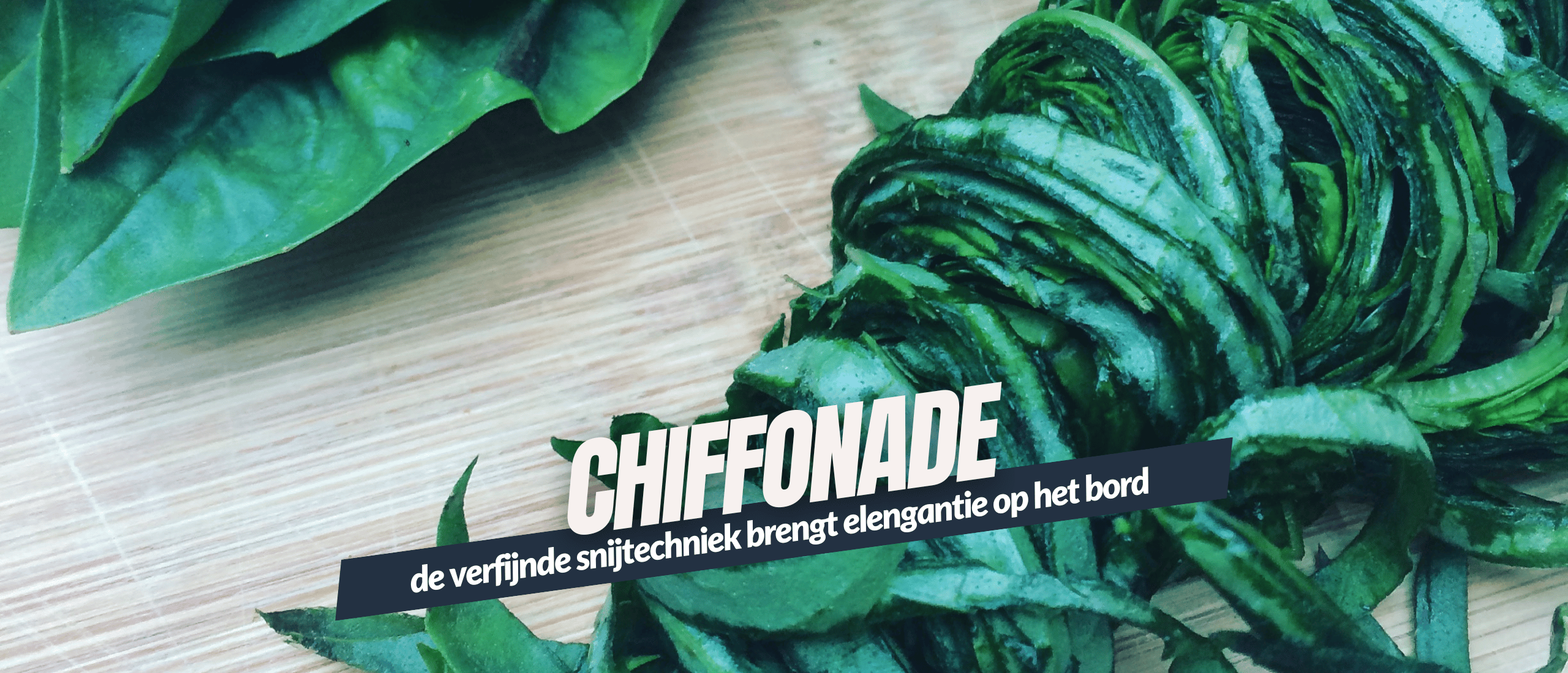 Keukenterm Chiffonade, dit brengt elengantie op het bord