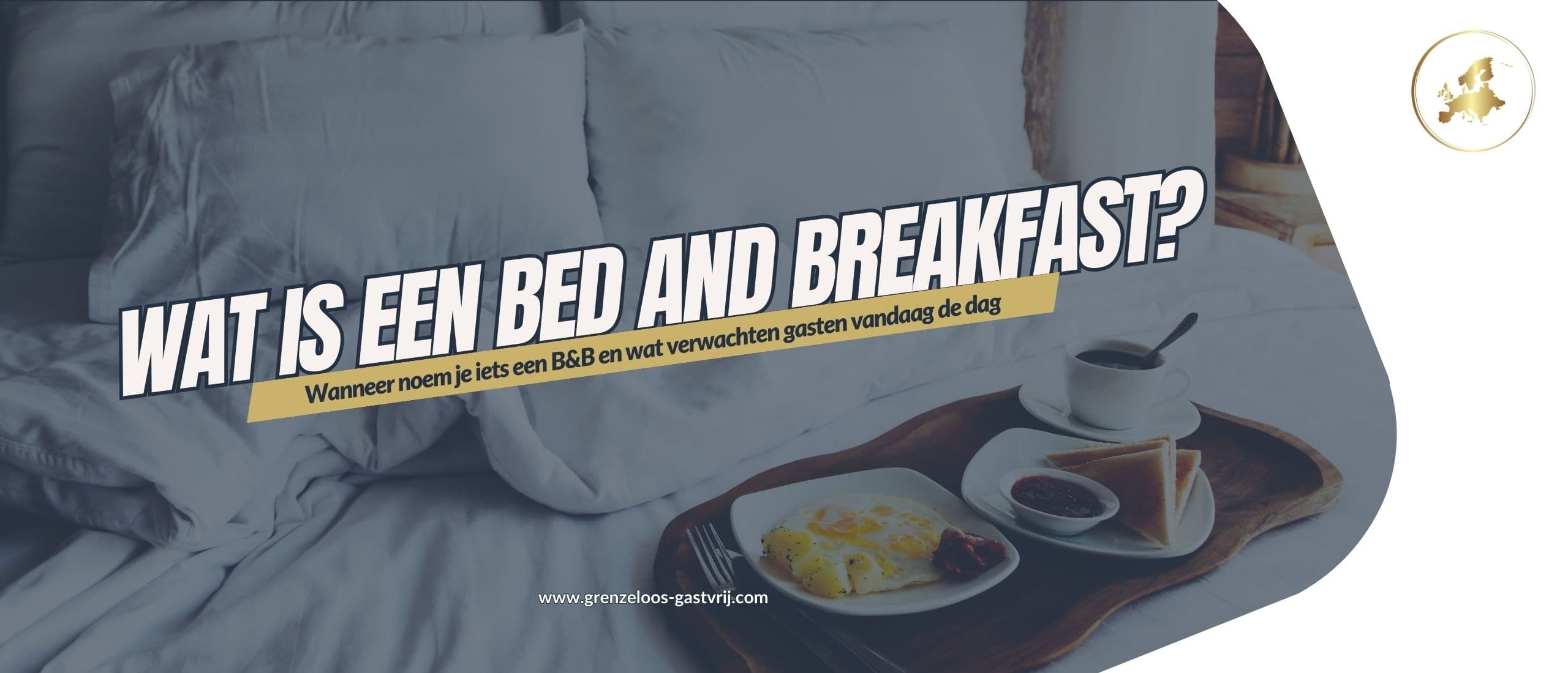 Wat is een Bed and Breakfast? Grenzeloos Gastvrij